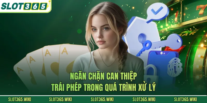 Ngăn chặn can thiệp trái phép trong quá trình xử lý
